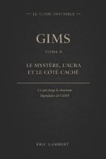 Gims - Le Code Invisible - Tome 6 - Le Mystère, l'Aura et le Côté Caché