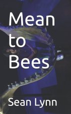 Mean to Bees