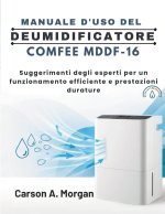 MANUALE D'USO DEL DEUMIDIFICATORE COMFEE MDDF-16