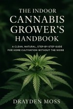 The Indoor Cannabis Grower's Handbook