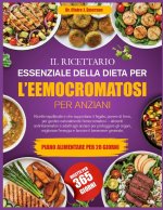 IL RICETTARIO ESSENZIALE DELLA DIETA PER L'EEMOCROMATOSI PER ANZIANI
