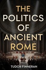 POLITICS OF ANCIENT ROME