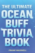 The Ultimate Ocean Buff Trivia Book