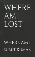 WHERE AM LOST