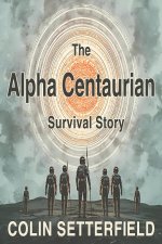 The Alpha Centaurian Survival Story