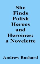 She Finds Polish Heroes and Heroines
