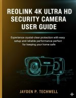 REOLINK 4K ULTRA HD SECURITY CAMERA USER GUIDE