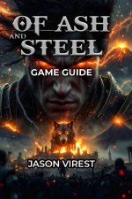 OF ASH AND STEEL GAME GUIDE