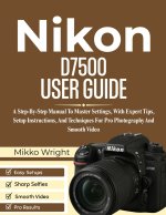 Nikon D7500 User Guide