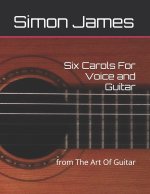 Six Carols For Voice and Guitar