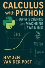 Calculus with Python for Data Science and Machine Learning