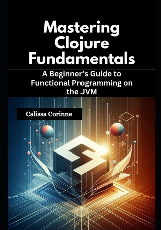 Mastering Clojure Fundamentals