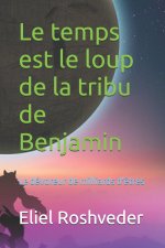 Le temps est le loup de la tribu de Benjamin