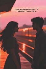 Tracks of Destiny - A Chennai Love Tale