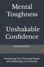 Mental Toughness; Unshakable Confidence