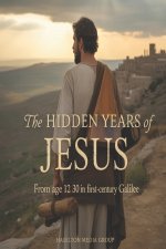 The Hidden Years of Jesus