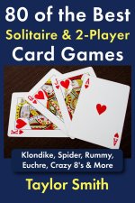 80 of the Best Solitaire & 2-Player Card Games