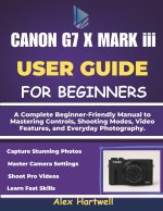 THE CANON G7 X MARK iii USER GUIDE