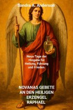 NOVANAS GEBETE AN DEN HEILIGEN ERZENGEL RAPHAEL