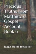 Precious Truths From Matthew's Gospel Account