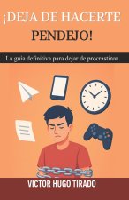¡Deja de Hacerte Pendejo!