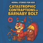 The Catastrophic Contraptions of Barnaby Bolt