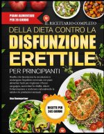 IL RICETTARIO COMPLETO DELLA DIETA CONTRO LA DISFUNZIONE ERETTILE PER PRINCIPIANTI