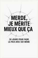 Merde, je mérite mieux que ça