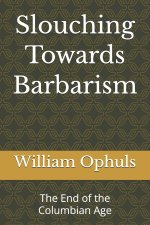 Slouching Towards Barbarism