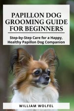Papillon Dog Grooming Guide For Beginners