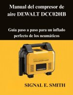 Manual del compresor de aire DEWALT DCC020IB