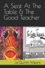 A Seat At The Table / The Good Teacher