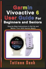 Garmin Vívoactive 6 User Guide For Beginners and Seniors