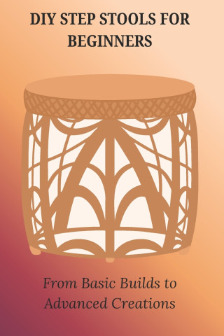 DIY STEP STOOLS FOR BEGINNERS