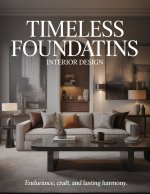 Timeless Foundations Interior Design