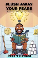 FLUSH AWAY YOUR FEARS