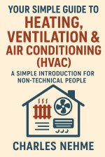 Your Simple Guide to Heating, Ventilation & Air Conditioning (HVAC)