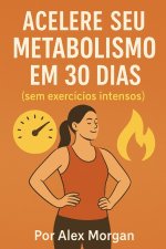 Aumente o seu metabolismo em 30 dias (sem treino intenso)