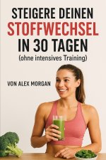 Deinen Stoffwechsel in 30 Tagen ankurbeln (ohne intensiven Sport)