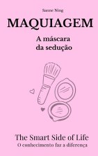 MAQUIAGEM A máscara da seduçao