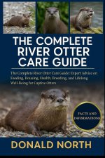 THE COMPLETE RIVER OTTER CARE GUIDE