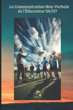 La Communication Non-Verbale de l'Éducateur U6/U7