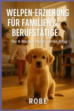 Welpen-Erziehung für Familien und Berufstätige