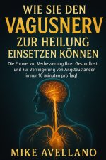 WIE SIE DEN VAGUSNERV ZUR HEILUNG EINSETZEN KÖNNEN