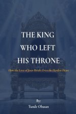 THE KING WHO LEFT HIS THRONE