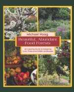 Beautiful Abundant Food Forests