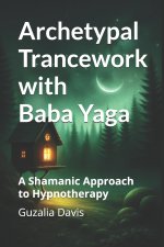 Archetypal Trancework with Baba Yaga