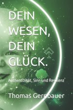 DEIN WESEN, DEIN GLÜCK.