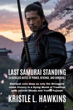 Last Samurai Standing (A Ruthless Battle of Power, Revenge, and Survival)