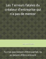 Les 7 erreurs fatales du créateur d'entreprise qui n'a pas de mentor